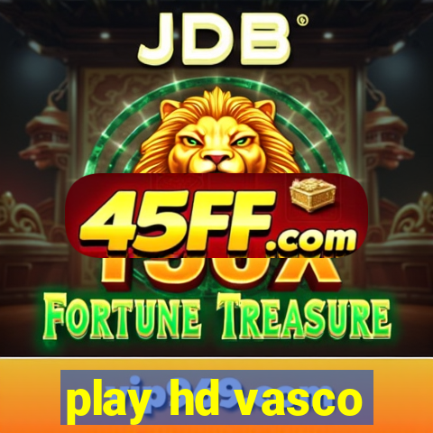 play hd vasco